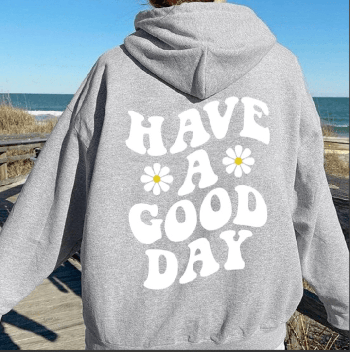 Have a GOOD day hoodie