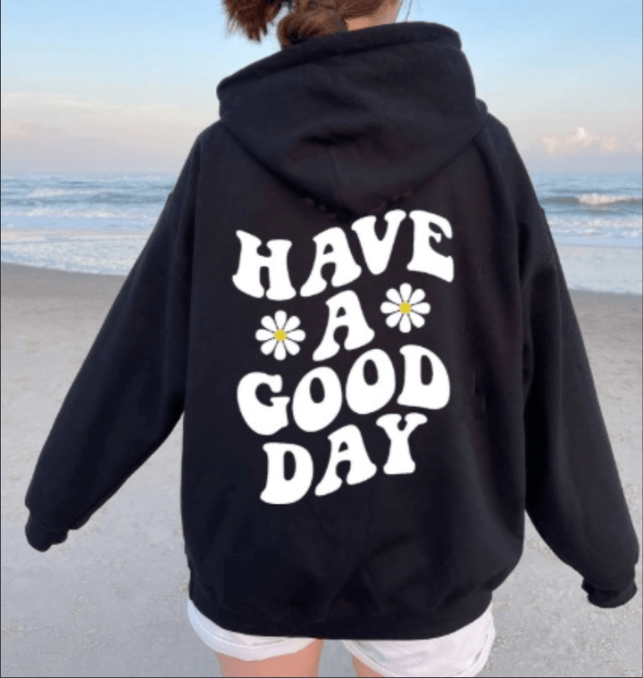 Have a GOOD day hoodie