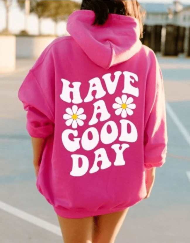 Have a GOOD day hoodie