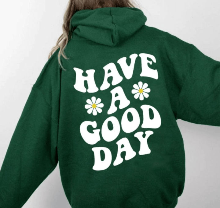 Have a GOOD day hoodie